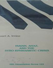 ISAIAH, AHAZ, AND THE SYRO-EPHRAIMITIC CRISIS